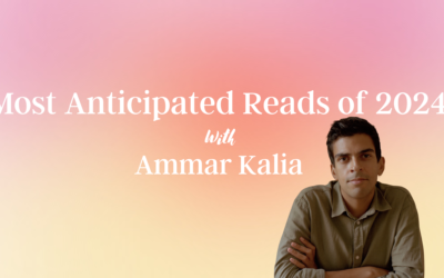 Most Anticipated Reads of 2024 – Ammar Kalia
