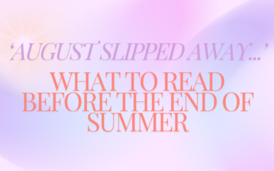 August Slipped Away – What to read before the end of summer