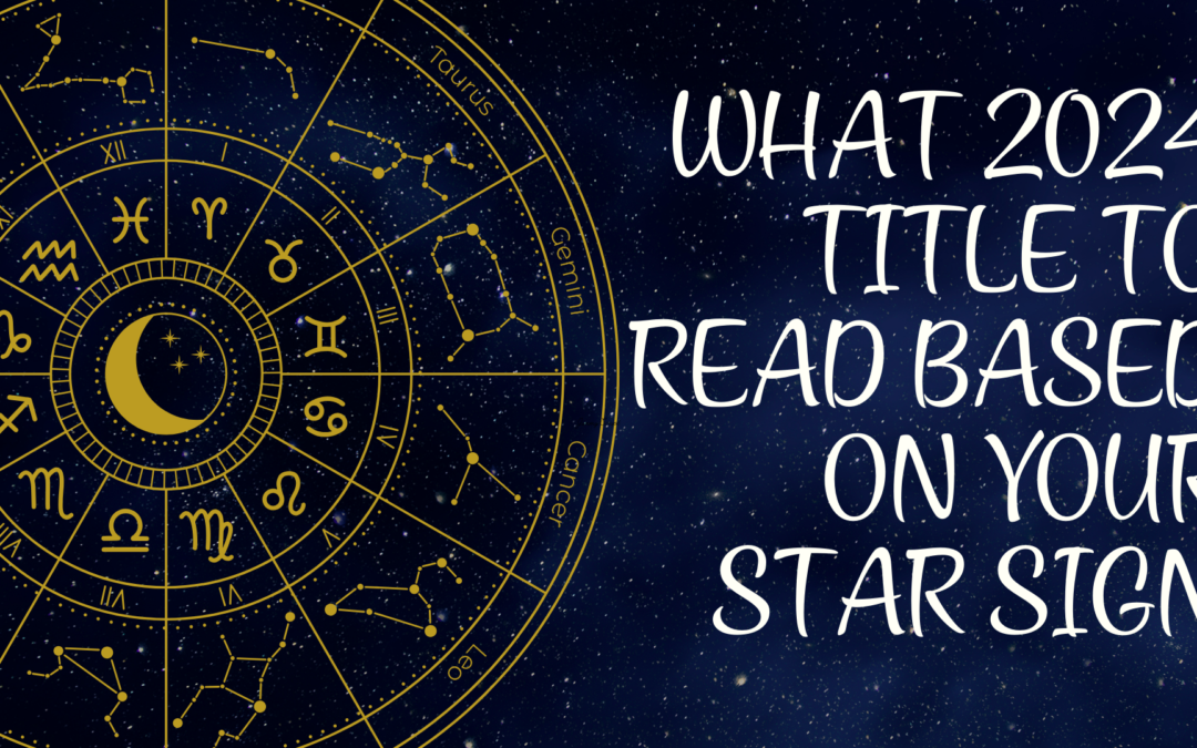 What 2024 Title You Should Read Based on Your Star Sign