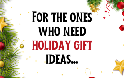 For the ones who need holiday gift ideas…