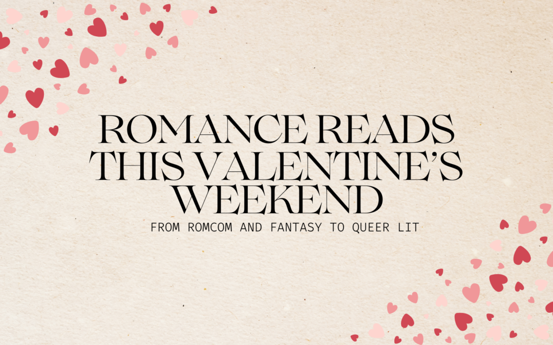 Romance Reads this Valentine’s Weekend