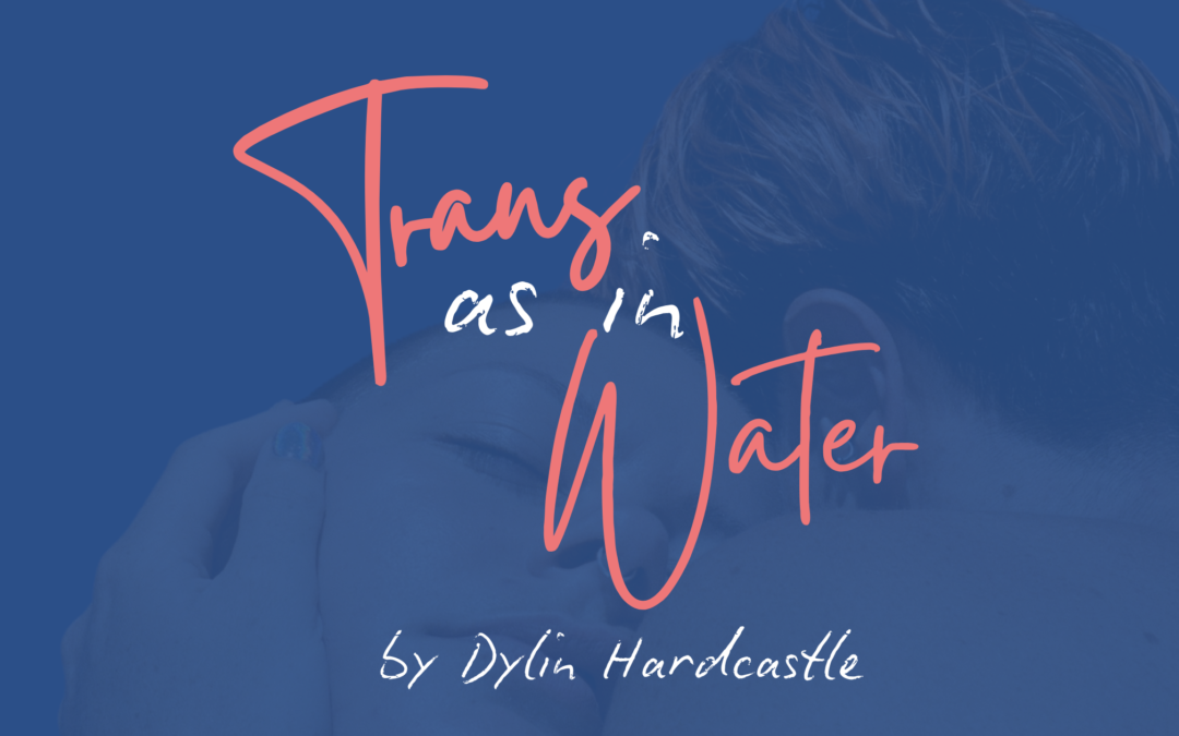 Trans, as in Water