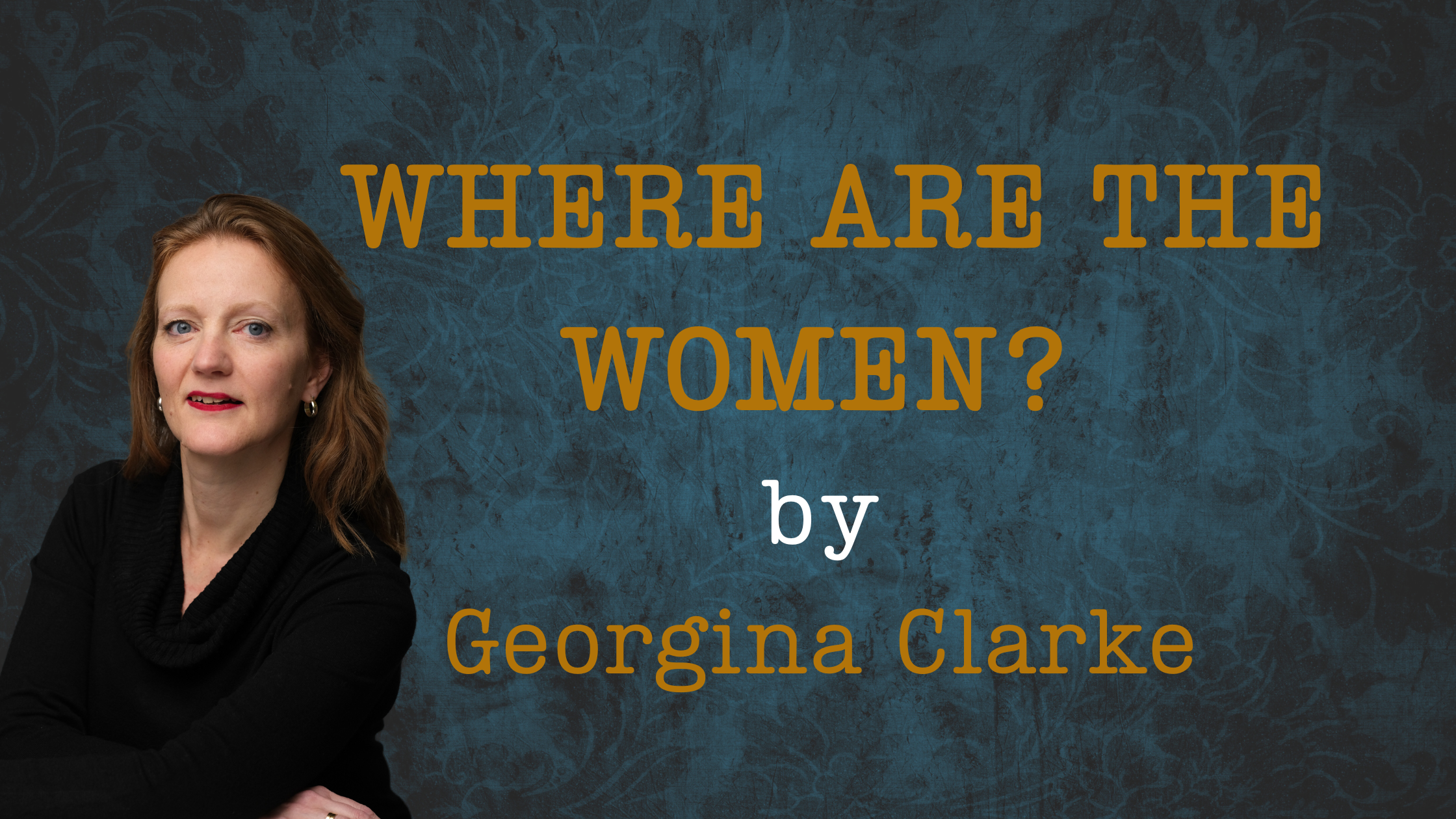 Where are the Women – Georgina Clarke Blog Banner (1)