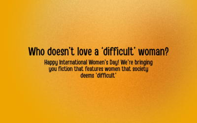 Who doesn’t love a ‘difficult’ woman?