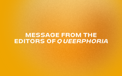 Message from the editors of Queerphoria