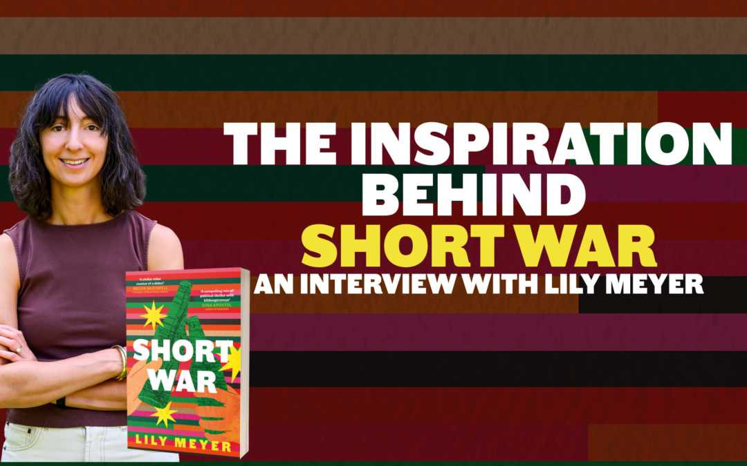 THE INSPIRATION BEHIND SHORT WAR BY LILY MEYER